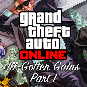 Ill-Gotten Gains Part 1