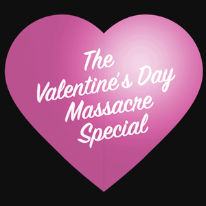 Valentine's Day Massacre Special